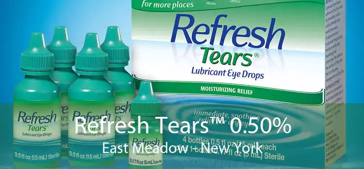 Refresh Tears™ 0.50% East Meadow - New York