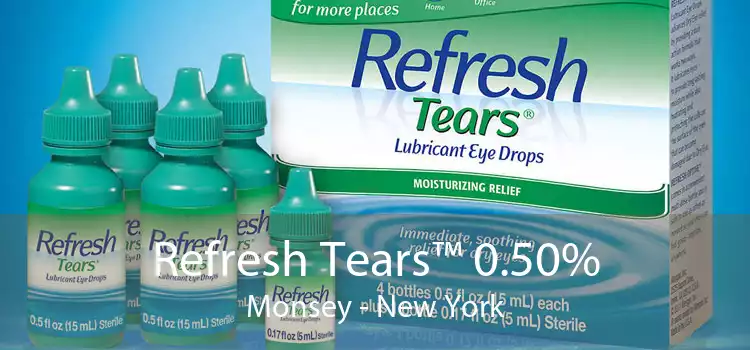 Refresh Tears™ 0.50% Monsey - New York