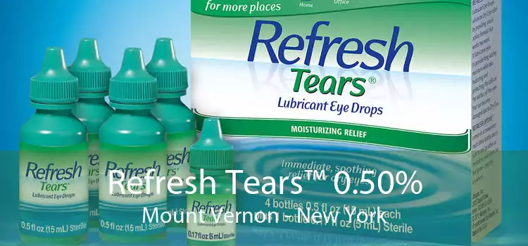 Refresh Tears™ 0.50% Mount Vernon - New York