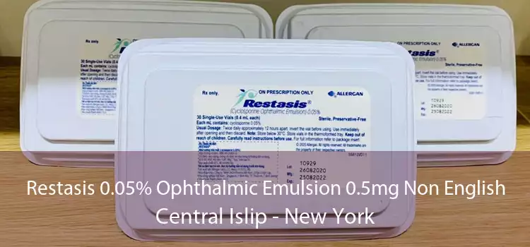 Restasis 0.05% Ophthalmic Emulsion 0.5mg Non English Central Islip - New York