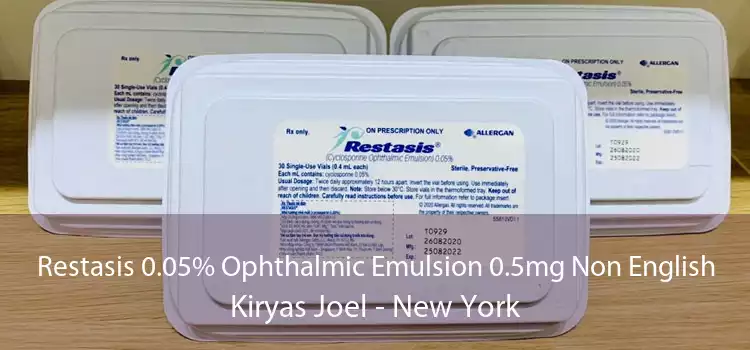 Restasis 0.05% Ophthalmic Emulsion 0.5mg Non English Kiryas Joel - New York