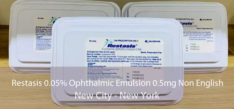 Restasis 0.05% Ophthalmic Emulsion 0.5mg Non English New City - New York