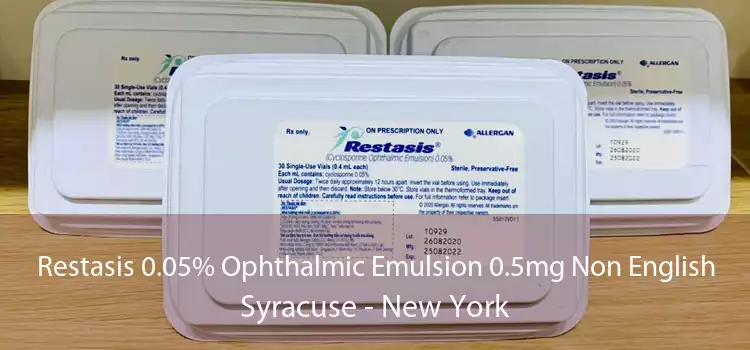 Restasis 0.05% Ophthalmic Emulsion 0.5mg Non English Syracuse - New York