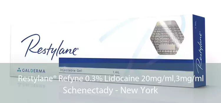 Restylane® Refyne 0.3% Lidocaine 20mg/ml,3mg/ml Schenectady - New York