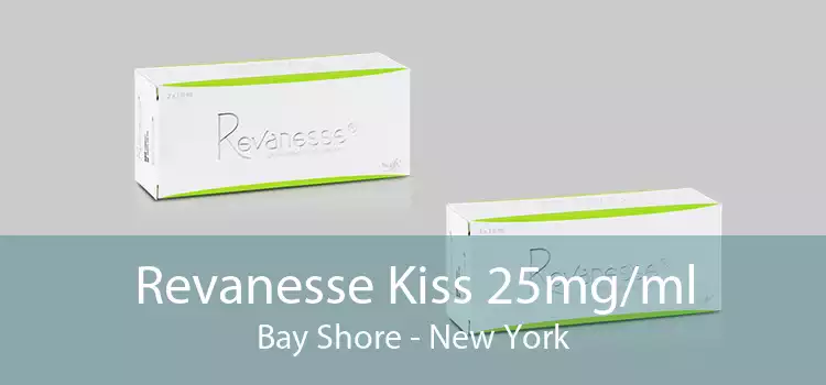 Revanesse Kiss 25mg/ml Bay Shore - New York