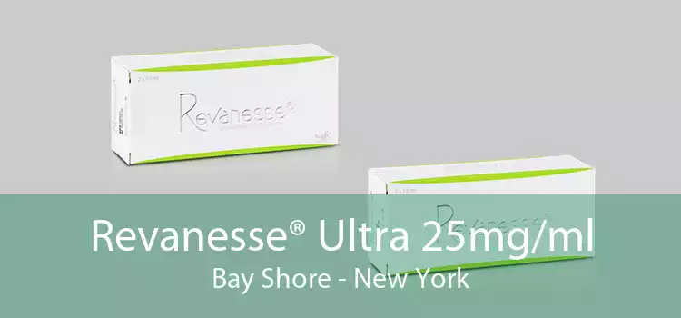 Revanesse® Ultra 25mg/ml Bay Shore - New York
