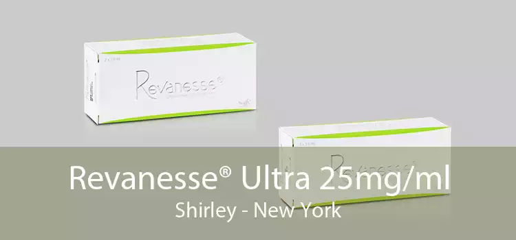 Revanesse® Ultra 25mg/ml Shirley - New York