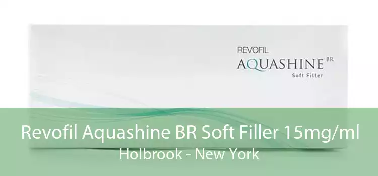 Revofil Aquashine BR Soft Filler 15mg/ml Holbrook - New York