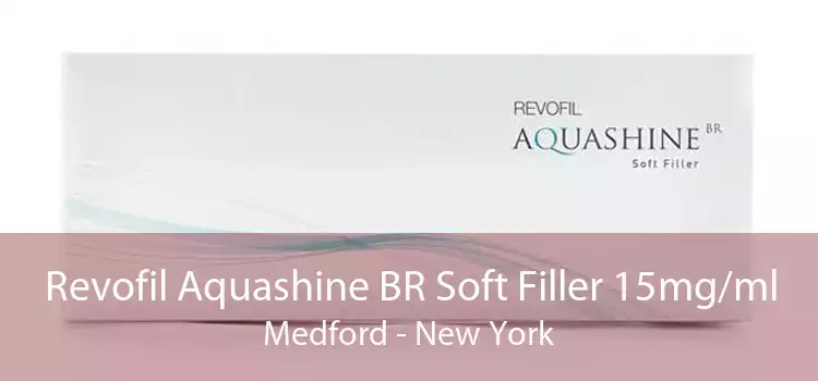 Revofil Aquashine BR Soft Filler 15mg/ml Medford - New York