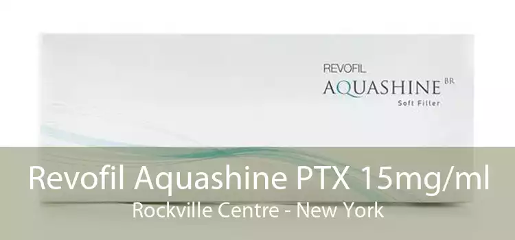 Revofil Aquashine PTX 15mg/ml Rockville Centre - New York