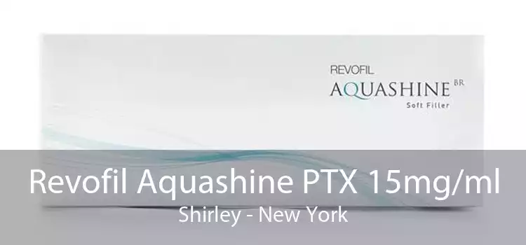 Revofil Aquashine PTX 15mg/ml Shirley - New York