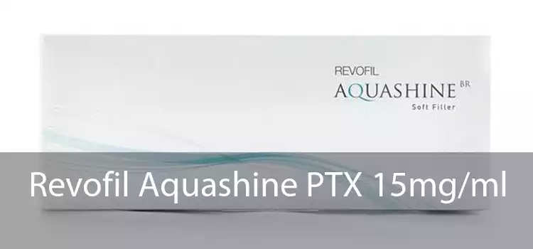 Revofil Aquashine PTX 15mg/ml 