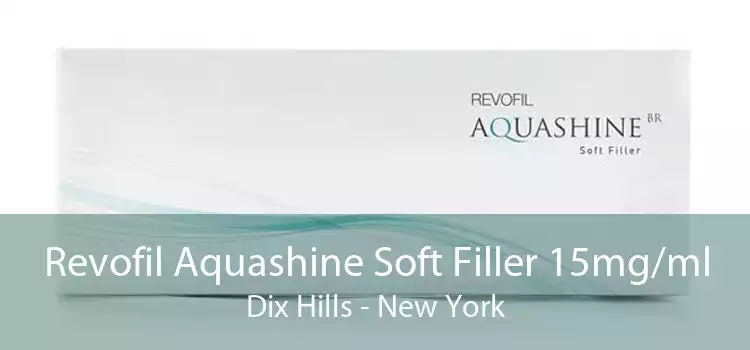Revofil Aquashine Soft Filler 15mg/ml Dix Hills - New York