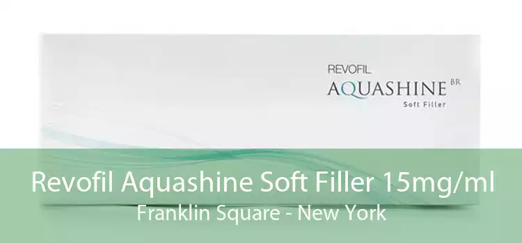 Revofil Aquashine Soft Filler 15mg/ml Franklin Square - New York