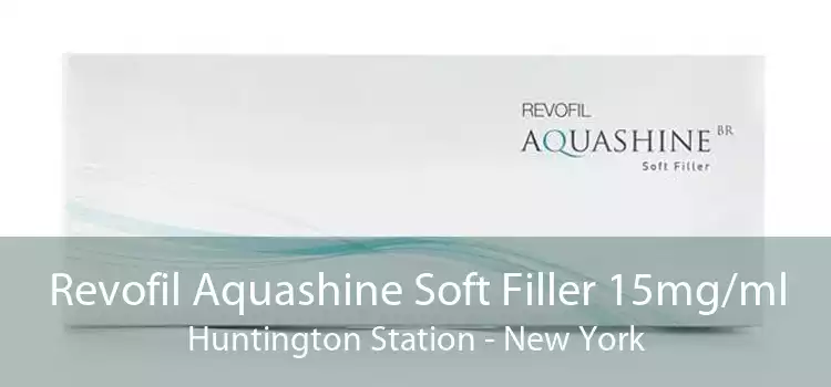 Revofil Aquashine Soft Filler 15mg/ml Huntington Station - New York