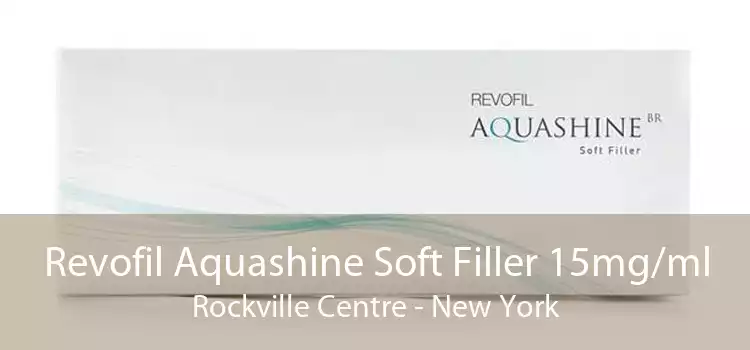 Revofil Aquashine Soft Filler 15mg/ml Rockville Centre - New York