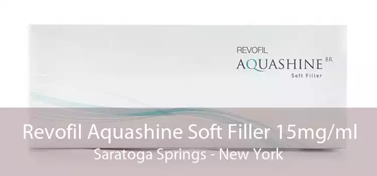 Revofil Aquashine Soft Filler 15mg/ml Saratoga Springs - New York