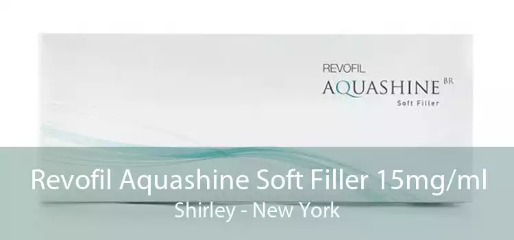 Revofil Aquashine Soft Filler 15mg/ml Shirley - New York