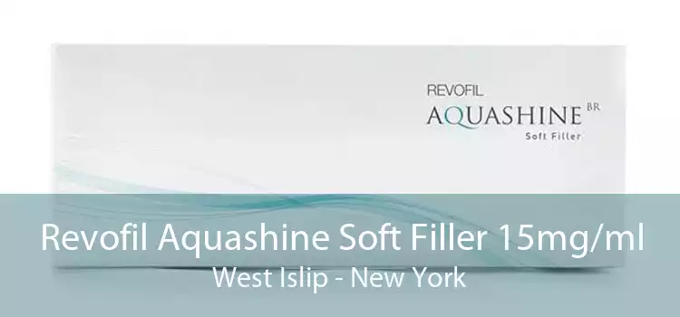 Revofil Aquashine Soft Filler 15mg/ml West Islip - New York
