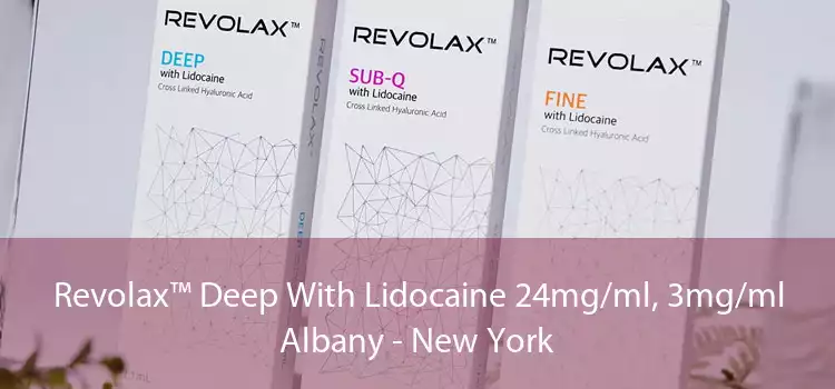 Revolax™ Deep With Lidocaine 24mg/ml, 3mg/ml Albany - New York