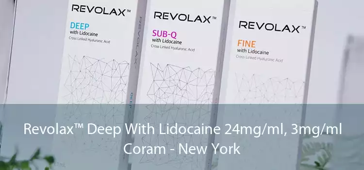 Revolax™ Deep With Lidocaine 24mg/ml, 3mg/ml Coram - New York