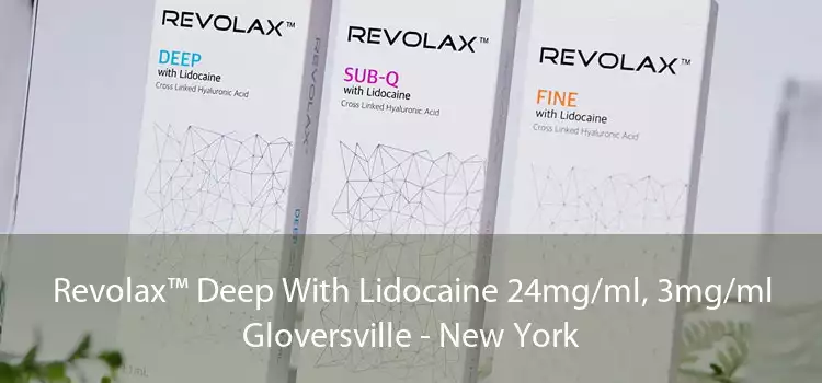 Revolax™ Deep With Lidocaine 24mg/ml, 3mg/ml Gloversville - New York
