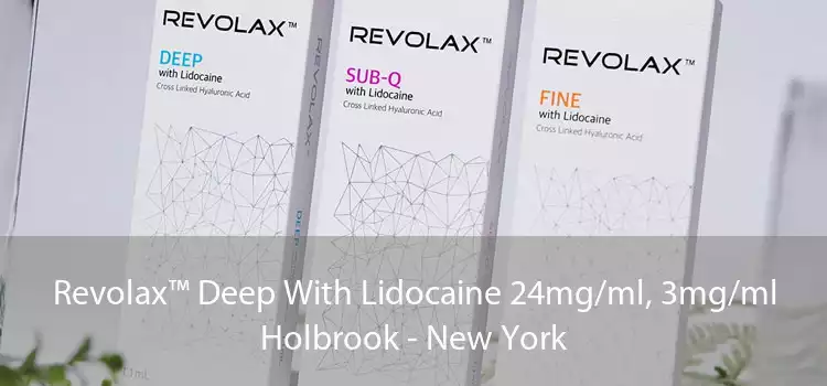 Revolax™ Deep With Lidocaine 24mg/ml, 3mg/ml Holbrook - New York