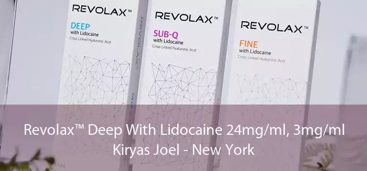 Revolax™ Deep With Lidocaine 24mg/ml, 3mg/ml Kiryas Joel - New York