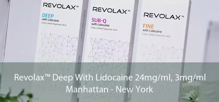 Revolax™ Deep With Lidocaine 24mg/ml, 3mg/ml Manhattan - New York