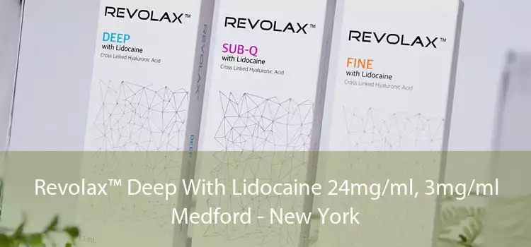 Revolax™ Deep With Lidocaine 24mg/ml, 3mg/ml Medford - New York