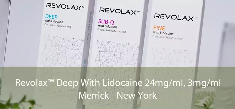 Revolax™ Deep With Lidocaine 24mg/ml, 3mg/ml Merrick - New York