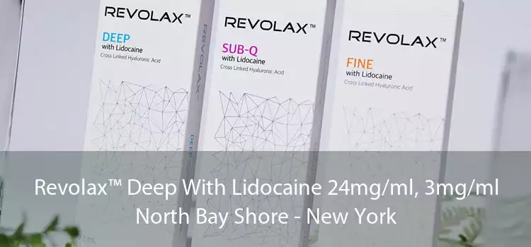 Revolax™ Deep With Lidocaine 24mg/ml, 3mg/ml North Bay Shore - New York