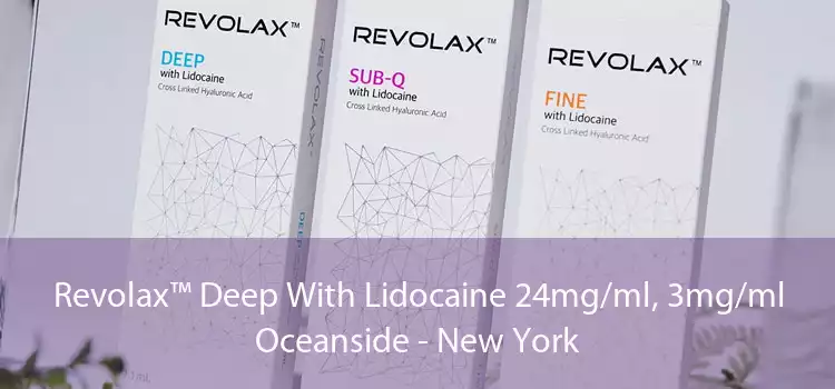 Revolax™ Deep With Lidocaine 24mg/ml, 3mg/ml Oceanside - New York