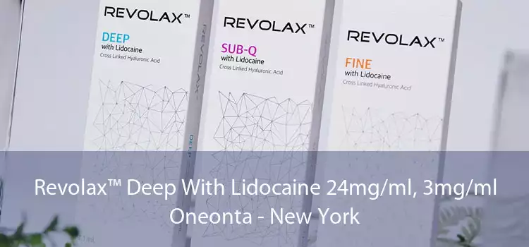 Revolax™ Deep With Lidocaine 24mg/ml, 3mg/ml Oneonta - New York