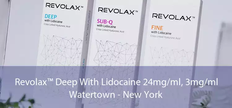 Revolax™ Deep With Lidocaine 24mg/ml, 3mg/ml Watertown - New York