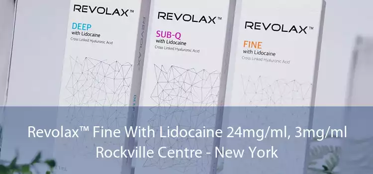 Revolax™ Fine With Lidocaine 24mg/ml, 3mg/ml Rockville Centre - New York