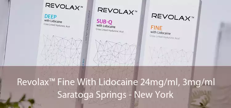 Revolax™ Fine With Lidocaine 24mg/ml, 3mg/ml Saratoga Springs - New York