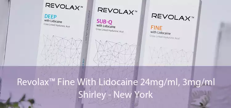 Revolax™ Fine With Lidocaine 24mg/ml, 3mg/ml Shirley - New York