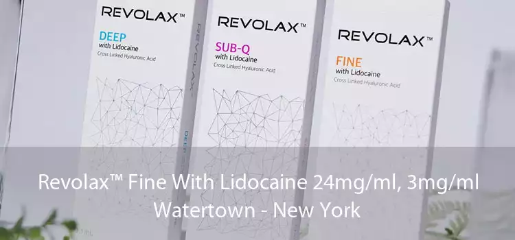 Revolax™ Fine With Lidocaine 24mg/ml, 3mg/ml Watertown - New York