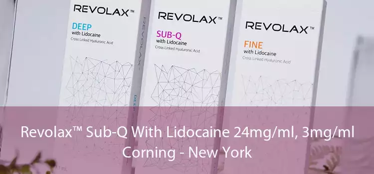 Revolax™ Sub-Q With Lidocaine 24mg/ml, 3mg/ml Corning - New York
