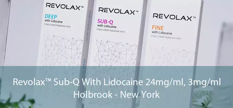 Revolax™ Sub-Q With Lidocaine 24mg/ml, 3mg/ml Holbrook - New York