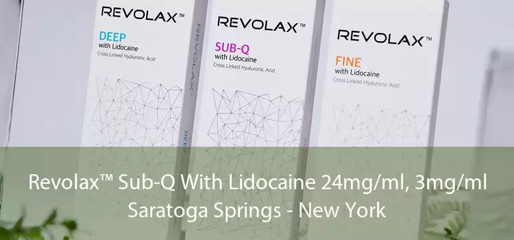 Revolax™ Sub-Q With Lidocaine 24mg/ml, 3mg/ml Saratoga Springs - New York