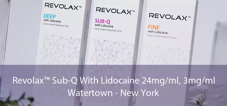 Revolax™ Sub-Q With Lidocaine 24mg/ml, 3mg/ml Watertown - New York