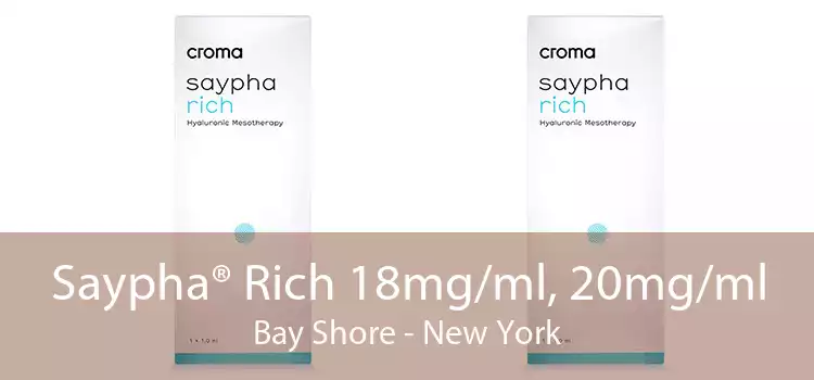 Saypha® Rich 18mg/ml, 20mg/ml Bay Shore - New York