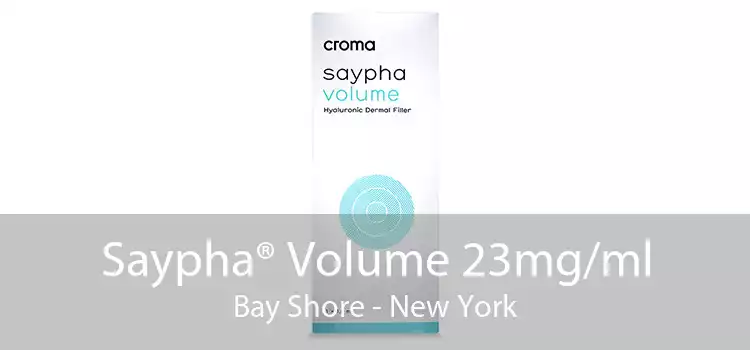 Saypha® Volume 23mg/ml Bay Shore - New York