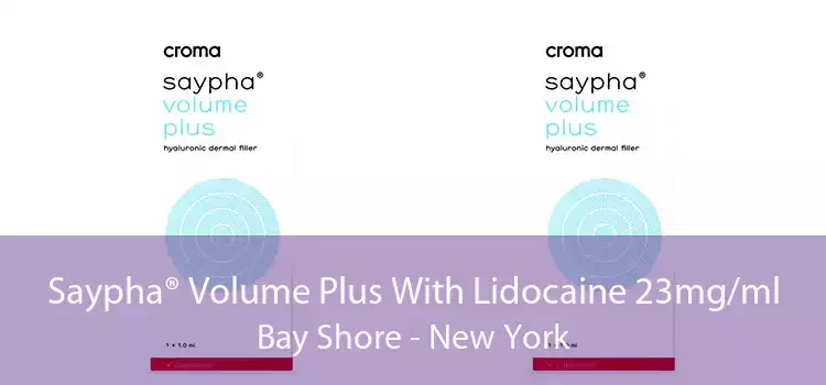 Saypha® Volume Plus With Lidocaine 23mg/ml Bay Shore - New York