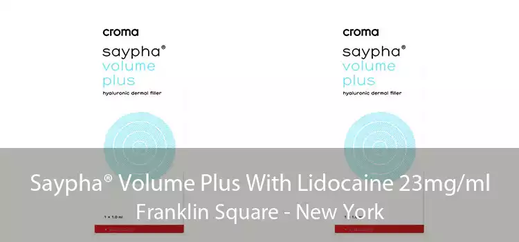 Saypha® Volume Plus With Lidocaine 23mg/ml Franklin Square - New York