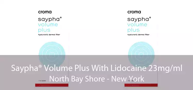 Saypha® Volume Plus With Lidocaine 23mg/ml North Bay Shore - New York