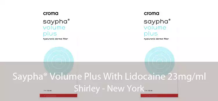 Saypha® Volume Plus With Lidocaine 23mg/ml Shirley - New York