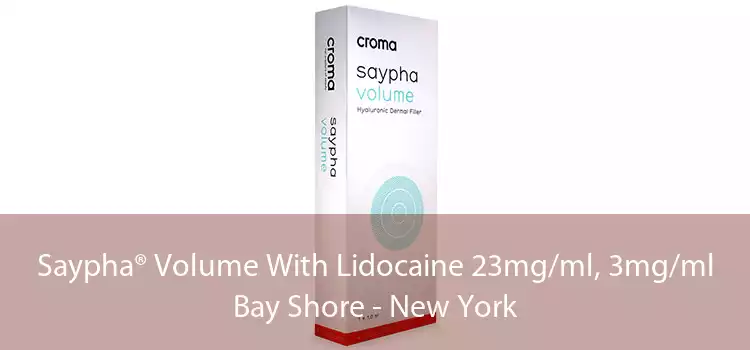 Saypha® Volume With Lidocaine 23mg/ml, 3mg/ml Bay Shore - New York